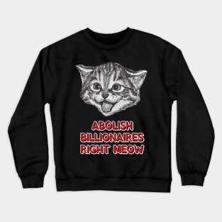 Abolish Billionaires Right Meow Crewneck Sweatshirt